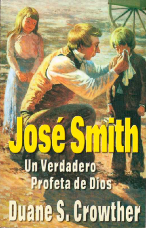 José Smith Un VerdaderaProfeta de Dios