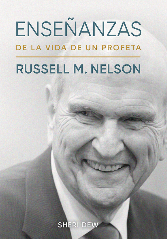 Enseñanzas de la vida de un Profeta ― Russell M. Nelson