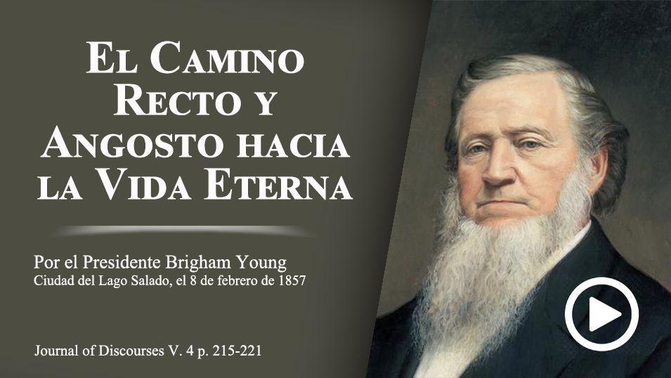 El Camino Recto y Angosto hacia la Vida Eterna por Brigham Young